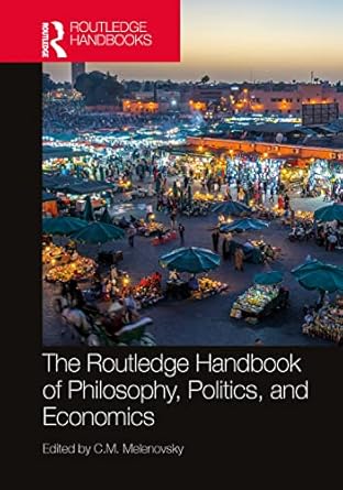 the routledge handbook of philosophy politics and economics 1st edition c m melenovsky 0367407671,