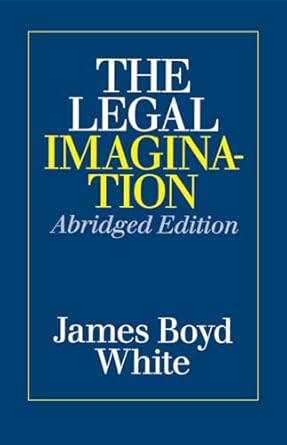 the legal imagination 1st edition james boyd white 0226894932, 978-0226894935