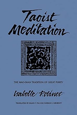 taoist meditation the mao shan tradition of great purity 1st edition isabelle robinet ,julian f pas ,norman j