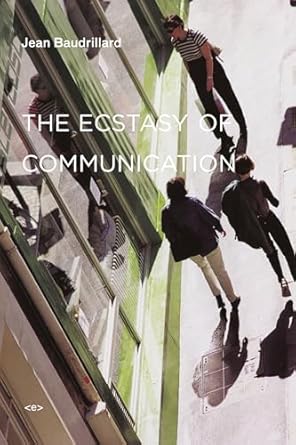 the ecstasy of communication / foreign agents 1st edition jean baudrillard ,jean louis violeau 1584350571,