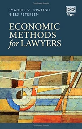 economic methods for lawyers 1st edition emanuel towfigh ,niels petersen 1783471662, 978-1783471669