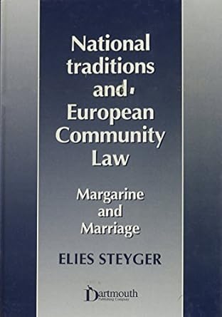 national traditions and european community law margarine and marriage 1st edition elies steyger 1855219484,
