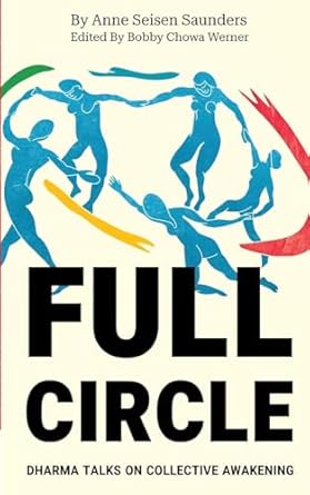 full circle dharma talks on collective awakening 1st edition anne seisen saunders 1732789053, 978-1732789050