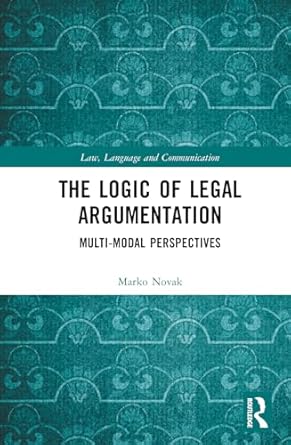 the logic of legal argumentation 1st edition marko novak 1032557842, 978-1032557847