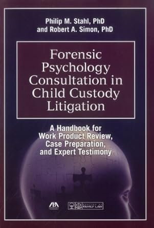 forensic psychology consultation in child custody litigation a handbook for work product review case