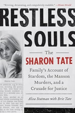 restless souls the sharon tate familys account of stardom the manson murders and a crusade for justice 1st