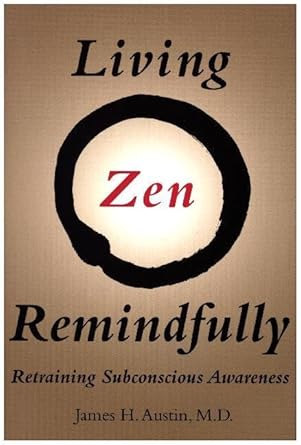 living zen remindfully retraining subconscious awareness 1st edition james h austin 0262035081, 978-0262035088