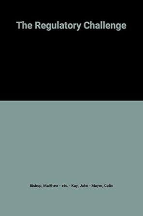 the regulatory challenge 1st edition matthew bishop ,john kay ,colin mayer 0198773412, 978-0198773412