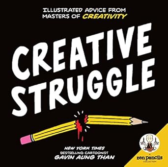 zen pencils creative struggle illustrated advice from masters of creativity 1st edition gavin aung than