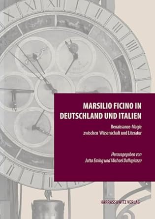 marsilio ficino in deutschland und italien renaissance magie zwischen wissenschaft und literatur 1st edition
