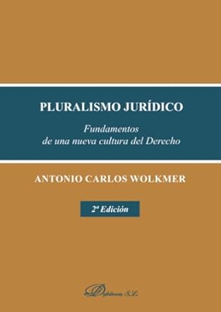 pluralismo juridico fundamentos de una nueva cultura del derecho 1st edition antonio carlos wolkmer