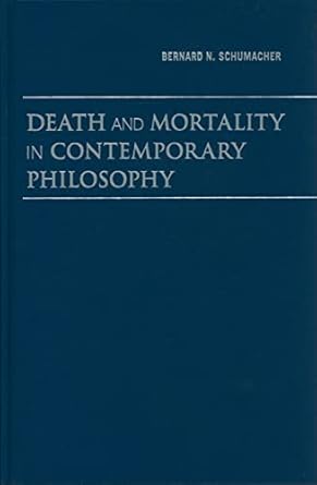 death and mortality in contemporary philosophy 1st edition bernard n schumacher ,michael j miller 0521769329,