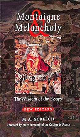 montaigne and melancholy wisdom of the essays 1st edition m a screech 0715629573, 978-0715629574