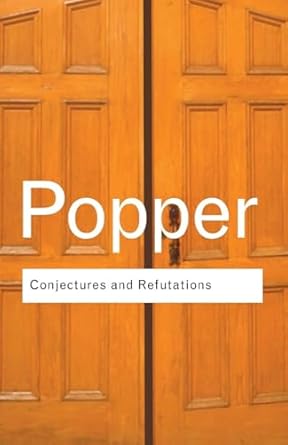 conjectures and refutations the growth of scientific knowledge 1st edition karl popper 0415285941,