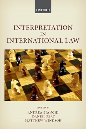 interpretation in international law 1st edition andrea bianchi ,daniel peat ,matthew windsor 0198828713,