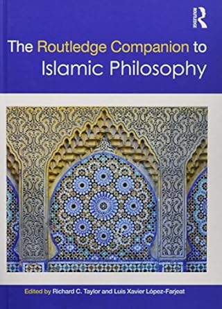 the routledge companion to islamic philosophy 1st edition richard c taylor ,luis xavier lopez farjeat