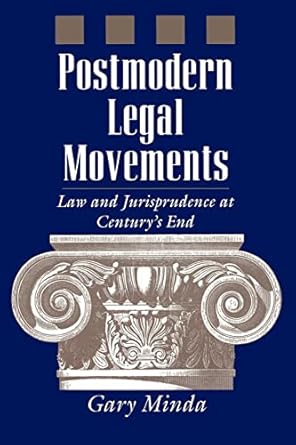 postmodern legal movements law and jurisprudence at centurys end 1st edition gary minda 0814755119,