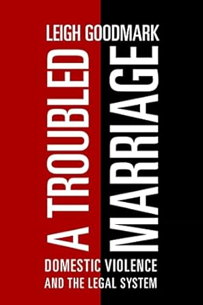 a troubled marriage domestic violence and the legal system 1st edition leigh goodmark 0814732224,