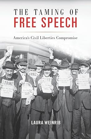 the taming of free speech americas civil liberties compromise 1st edition laura weinrib 0674545710,