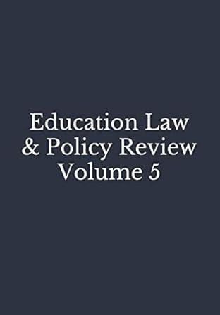 education law and policy review volume 5 1st edition education law consortium ,john dayton ,hillel y levin