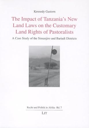 the impact of tanzanias new land laws on the customary land rights of pastoralists a case study of the