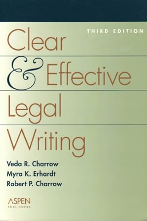 clear and effective legal writing 1st edition veda r charrow ,myra k erhardt ,robert p charrow 0735519714,