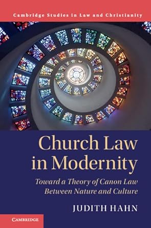 church law in modernity toward a theory of canon law between nature and culture 1st edition judith hahn