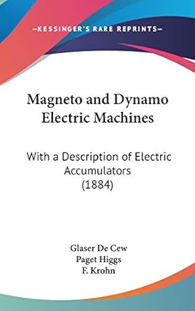 magneto and dynamo electric machines with a description of electric accumulators 1st edition glaser de cew
