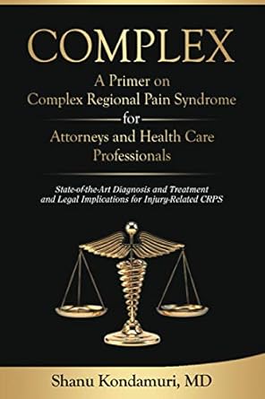 complex a primer on complex regional pain syndrome for attorneys and health care professionals state of the