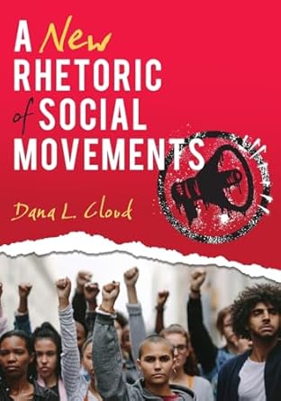 a new rhetoric of social movements 1st edition dana l cloud 179351772x, 978-1793517722