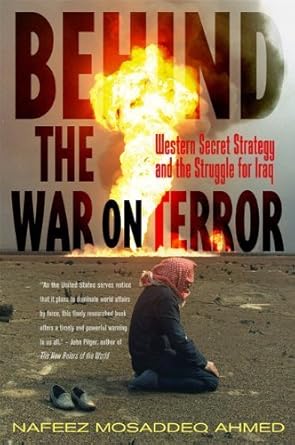 behind the war on terror western secret strategy and the struggle for iraq 1st edition nafeez mosaddeq ahmed