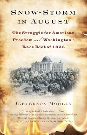 snow storm in august the struggle for american freedom and washingtons race riot of 1835 1st edition