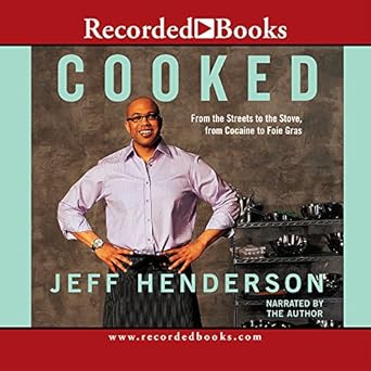 cooked from the streets to the stove from cocaine to foie gras 1st edition jeff henderson 1428144250,