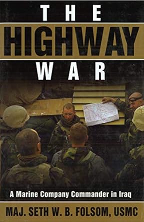 the highway war a marine company commander in iraq 1st edition maj seth w b folsom 1597971065, 978-1597971065