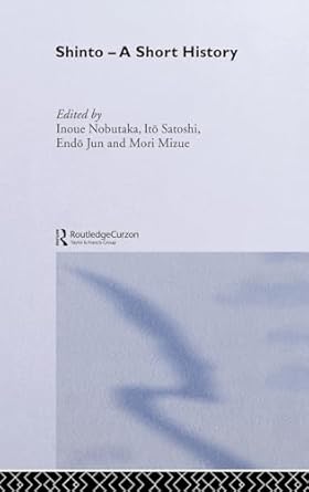 shinto a short history 1st edition nobutaka inoue ,endo jun ,mori mizue ,ito satoshi ,john breen ,mark