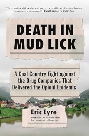 death in mud lick a coal country fight against the drug companies that delivered the opioid epidemic 1st