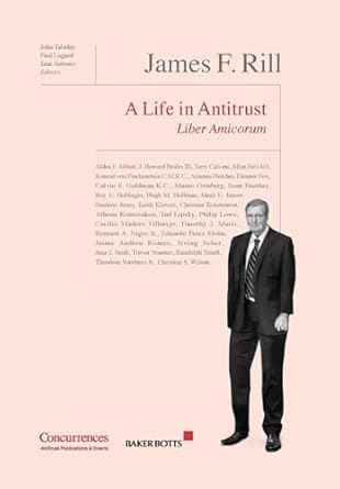 james f rill liber amicorum a life in antitrust 1st edition john taladay ,paul lugard ,jane antonio