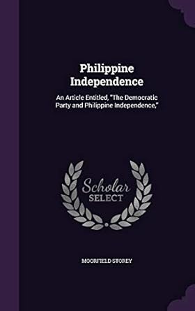 philippine independence an article entitled the democratic party and philippine independence 1st edition