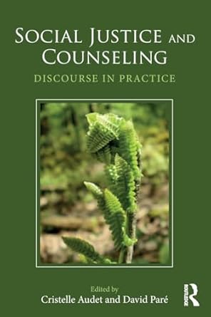 social justice and counseling discourse in practice 1st edition david parecristelle audet 1138803138,