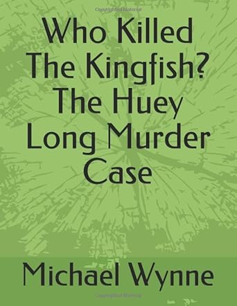 who killed the kingfish the huey long murder case 1st edition michael d wynne ,mr david zinman 1094975605,