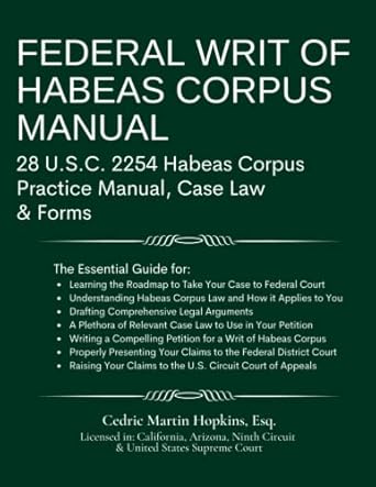 federal writ of habeas corpus manual 28 u s c 2254 habeas corpus practice manual case law and forms 1st