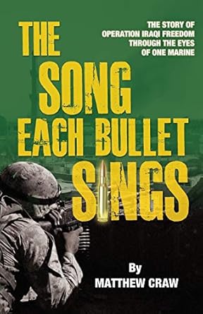 the song each bullet sings the story of operation iraqi freedom through the eyes of one marine 1st edition