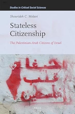 stateless citizenship the palestinian arab citizens of israel 1st edition shourideh c molavi 9004254064,