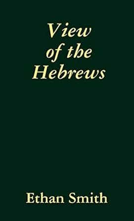 view of the hebrews 1st edition ethan smith 1435751779, 978-1435751774