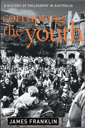 corrupting the youth a history of philosophy in australia 1st edition james franklin ,george thomas