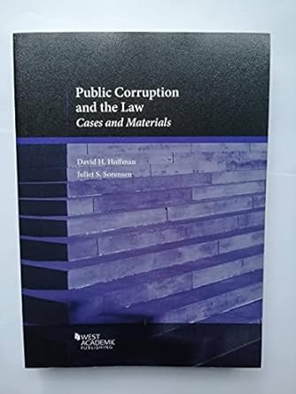 public corruption and the law cases and materials 1st edition david hoffman ,juliet sorensen 1634598970,