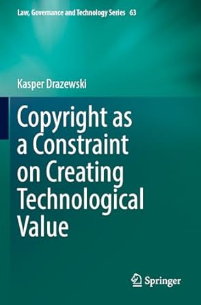 copyright as a constraint on creating technological value 1st edition kasper drazewski 3031512782,