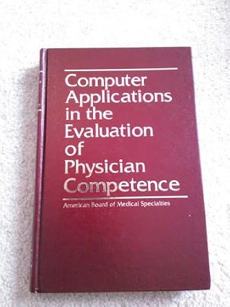 computer applications in the evaluation of physician competence 1st edition john s lloyd 0934277044,