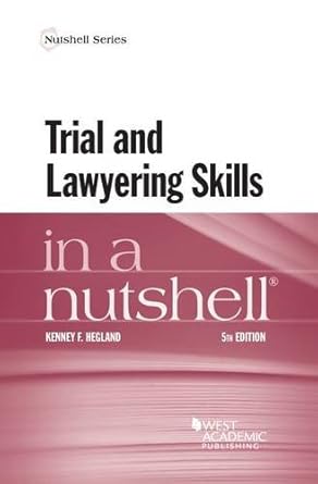 trial and lawyering skills in a nutshell 1st edition kenney hegland 1634597451, 978-1634597456