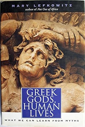 greek gods human lives what we can learn from myths 1st edition mary lefkowitz 0300101457, 978-0300101454